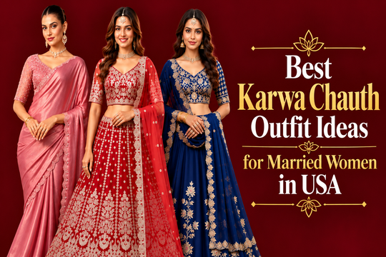10 Best Karwa Chauth 2026 Outfit Ideas for Married Women in USA