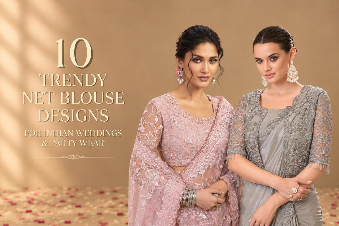 Top 10 Trendy Net Blouse Designs for Indian Weddings & Party Wear