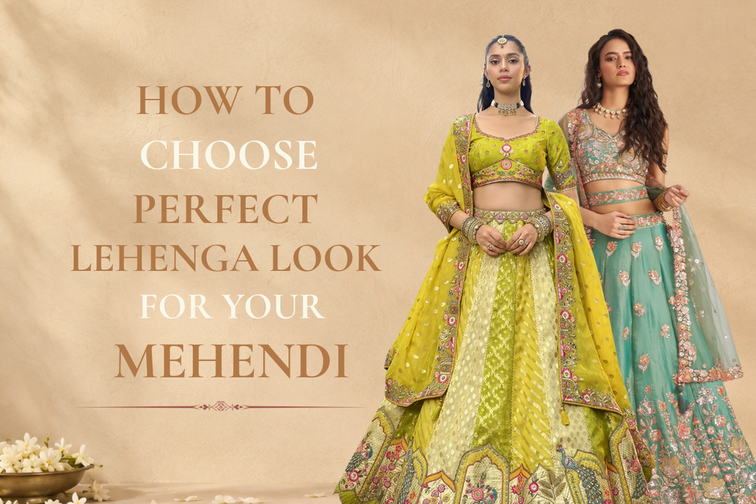 How to Choose the Perfect Lehenga Look for Your Mehendi Ceremony