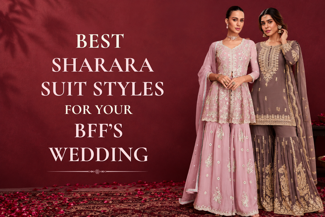 5 Best Sharara Suit Styles to Steal the Show at Your BFF's Wedding