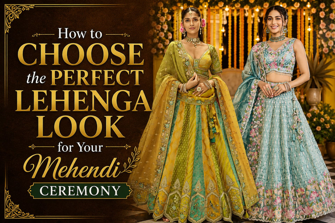 How to Choose the Perfect Lehenga Look for Your Mehendi Ceremony
