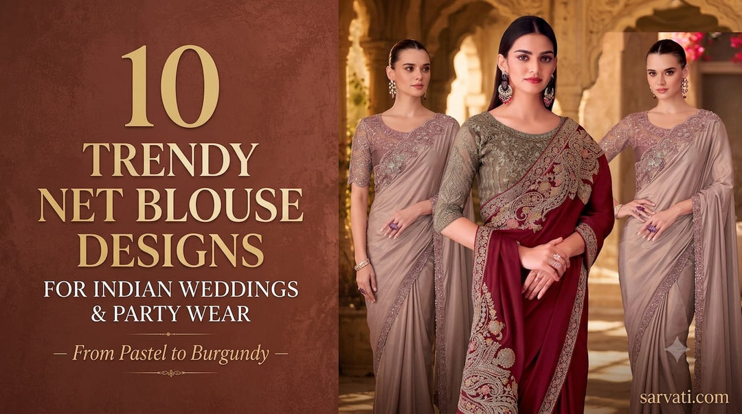 Top 10 Trendy Net Blouse Designs for Indian Weddings & Party Wear
