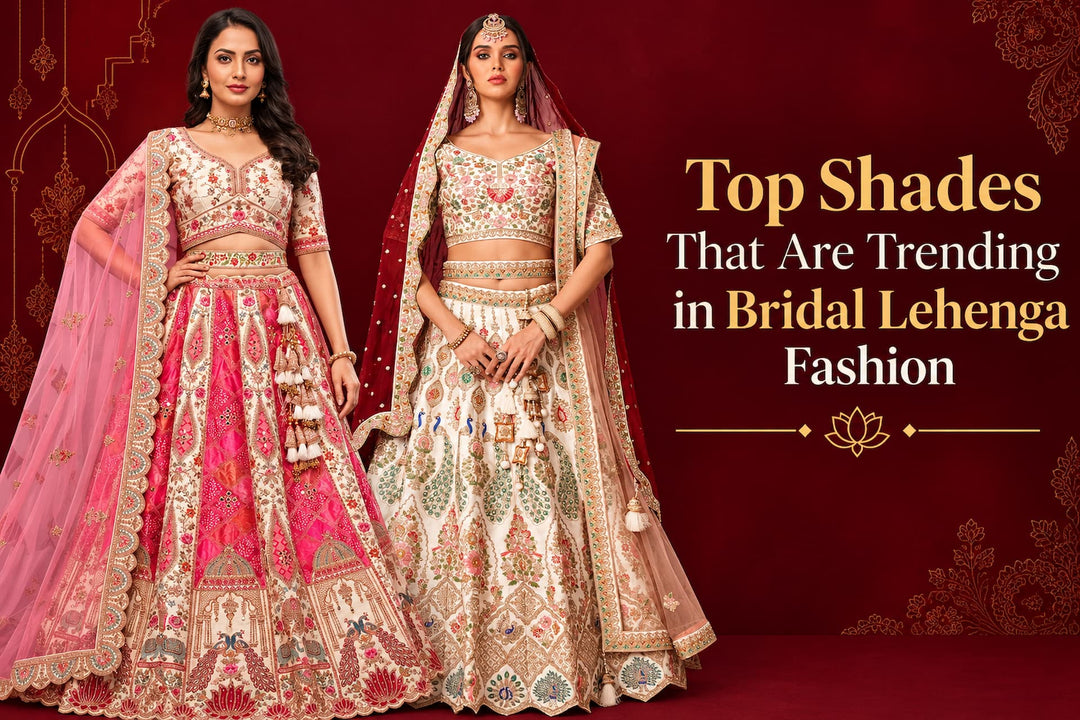 Top 6 Shades That Are Trending in Bridal Lehenga Fashion 2026