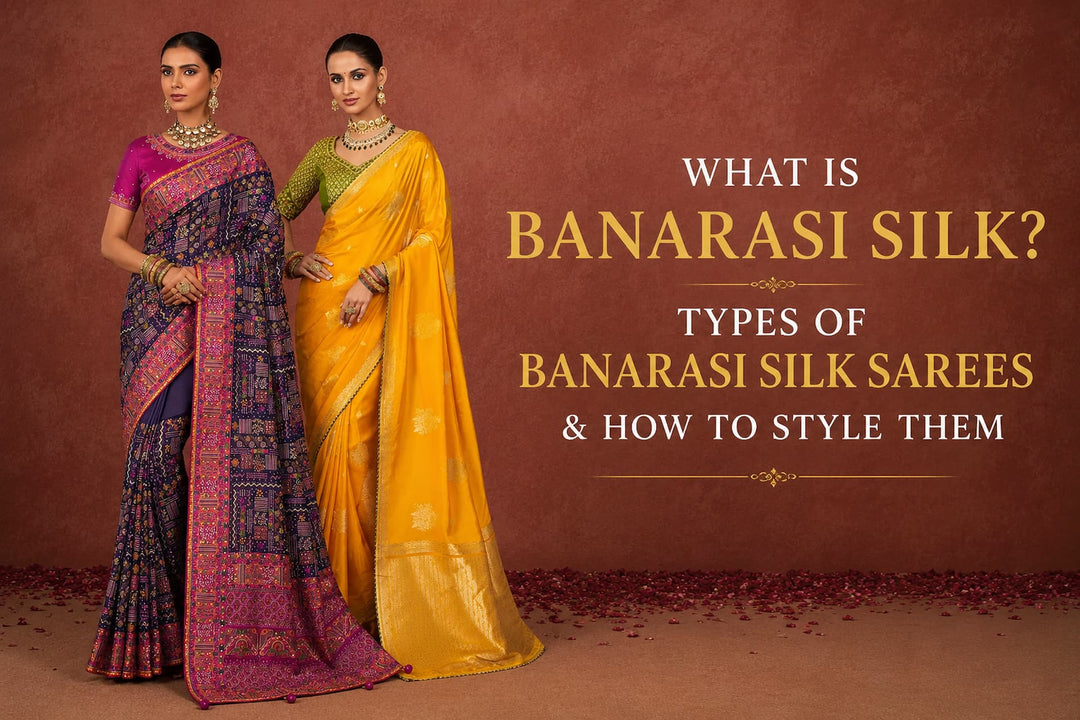 What Is Banarasi Silk? Types of Banarasi Silk Sarees & How to Style Them